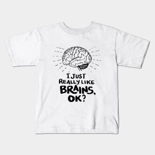 Funny Doctor T Shirt - I just really like Brains, ok? Neuro Neuroscientists Science Kids T-Shirt